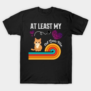 At Least My Cat Loves Me T-Shirt